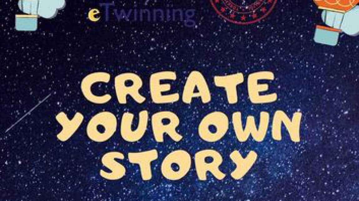 e-twinning Projemiz - CREATE YOUR OWN STORY